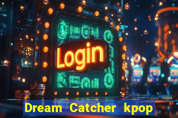 Dream Catcher kpop dreamcatcher kpop lightstick